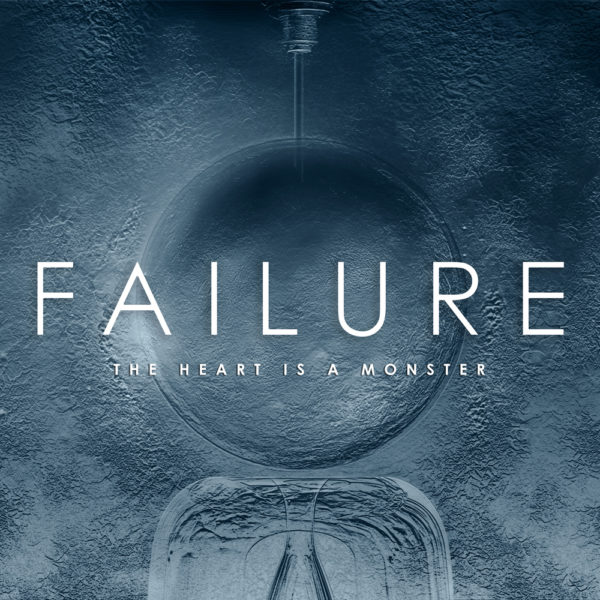 Failure – The Heart is a Monster
