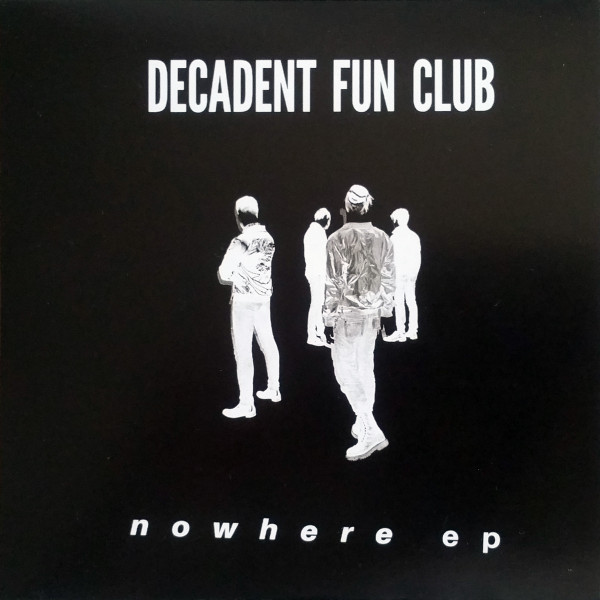 Decadent Fun Club – Nowhere EP